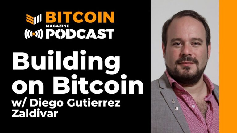 Diego Gutiérrez Zaldívar And Building On Bitcoin – Bitcoin Magazine